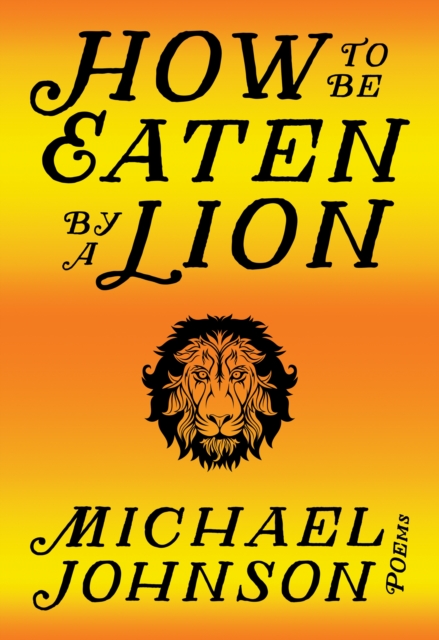 Book Cover for How to Be Eaten by a Lion by Michael Johnson