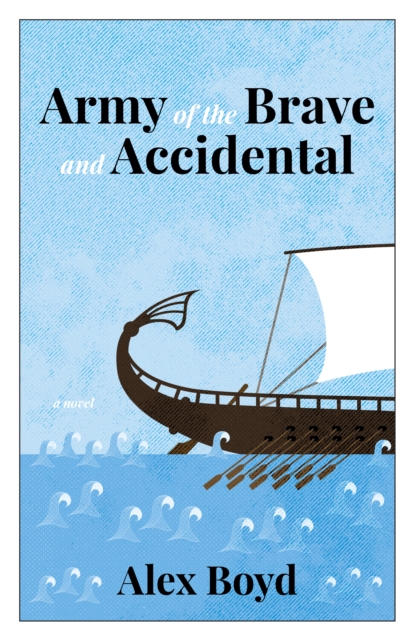 Book Cover for Army of the Brave and Accidental by Alex Boyd