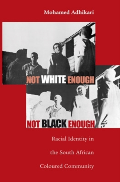 Book Cover for Not White Enough, Not Black Enough by Mohamed Adhikari