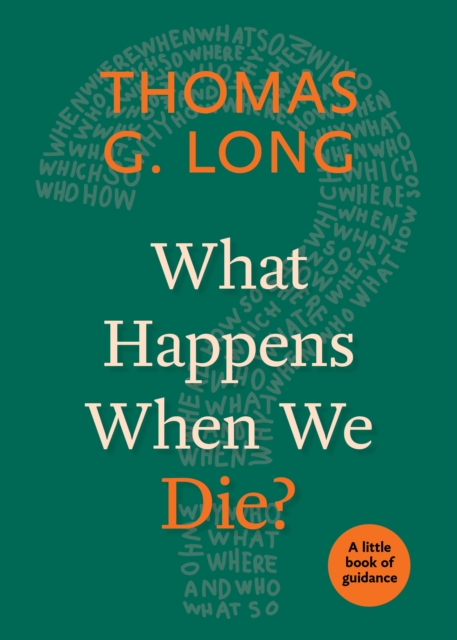 Book Cover for What Happens When We Die? by Thomas G. Long