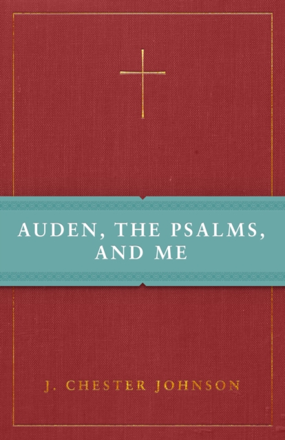 Book Cover for Auden, The Psalms, and Me by J. Chester Johnson