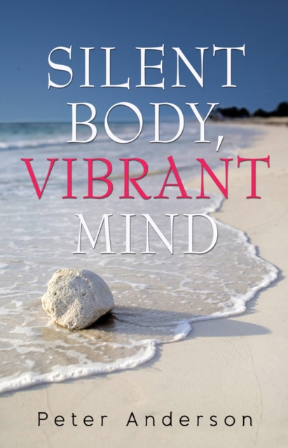 Book Cover for Silent Body, Vibrant Mind by Peter Anderson