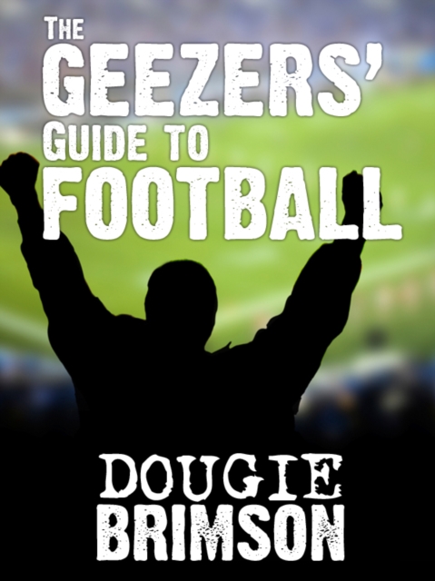 Book Cover for Geezers' Guide To Football by Dougie Brimson