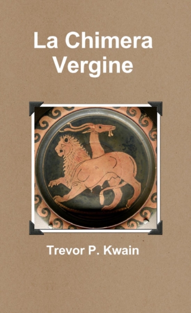 Book Cover for La Chimera Vergine by Trevor P. Kwain