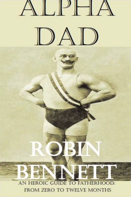 Book Cover for Alpha Dad by Robin Bennett
