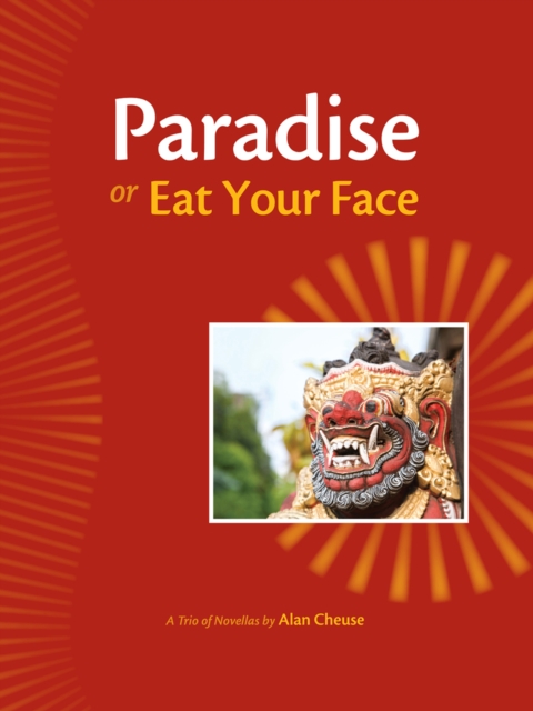 Book Cover for Paradise, or, Eat Your Face by Alan Cheuse