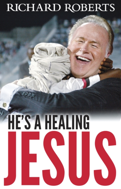 Book Cover for He's a Healing Jesus by Richard Roberts