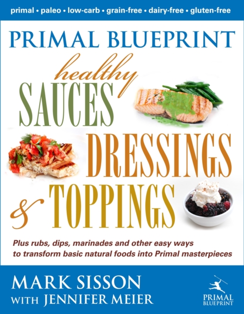 Book Cover for Primal Blueprint Healthy Sauces, Dressings and Toppings by Mark Sisson