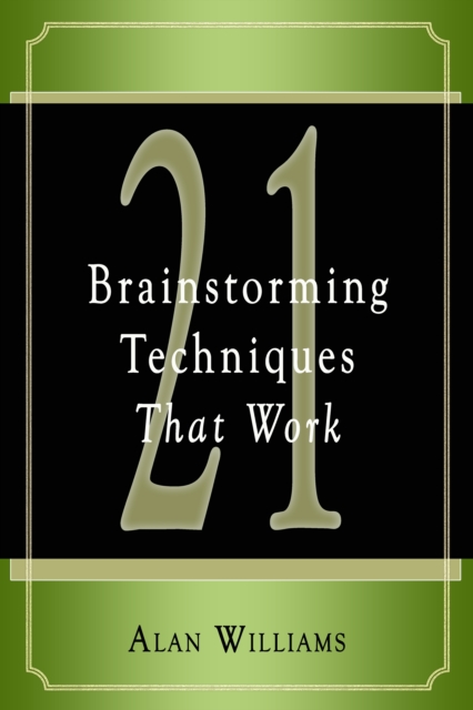 Book Cover for 21 Brainstorming Techniques That Work by Alan Williams