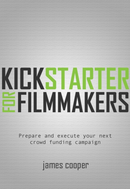 Book Cover for Kickstarter for Filmmakers by Cooper, James