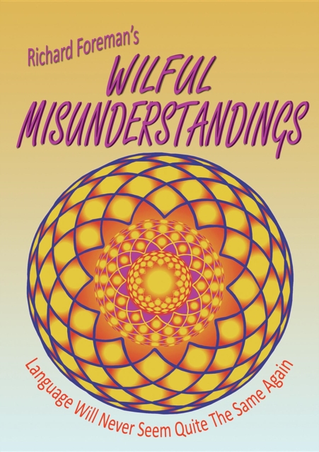 Book Cover for Wilful Misunderstandings by Richard Foreman