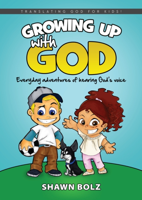 Book Cover for Growing Up With God by Shawn Bolz