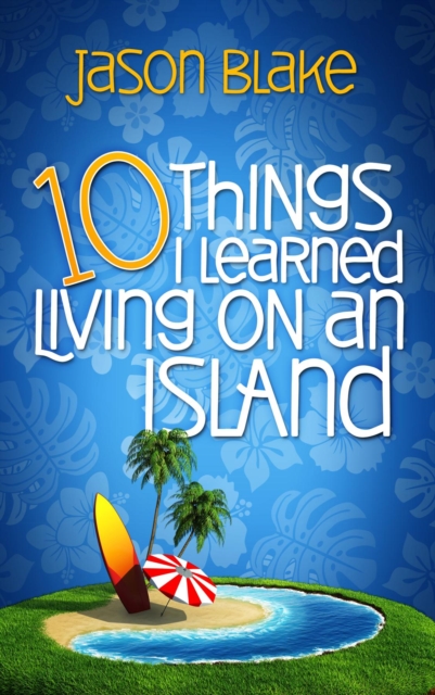 Book Cover for 10 Things I Learned Living on an Island by Jason Blake