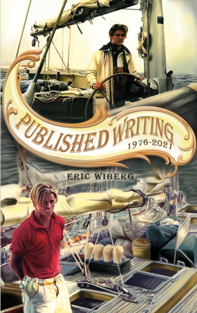 Book Cover for Published Writing 1976 - 2021 by Eric Wiberg