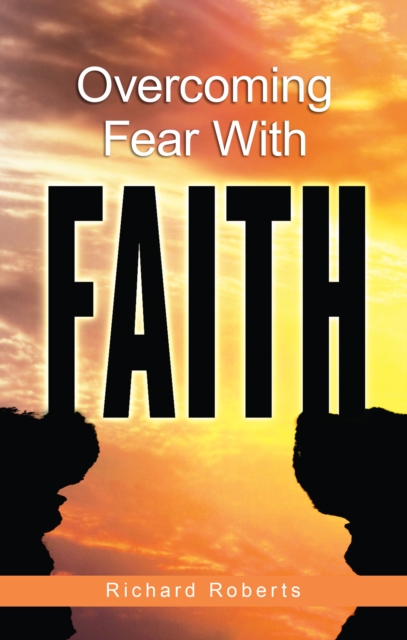 Book Cover for Overcoming Fear with Faith by Richard Roberts