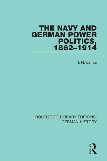 Book Cover for Navy and German Power Politics, 1862-1914 by I. N. Lambi