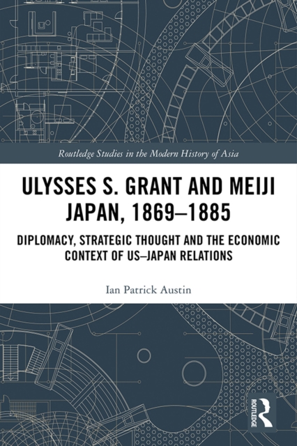 Book Cover for Ulysses S. Grant and Meiji Japan, 1869-1885 by Austin, Ian Patrick