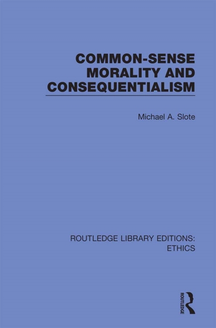 Book Cover for Common-Sense Morality and Consequentialism by Slote, Michael A.
