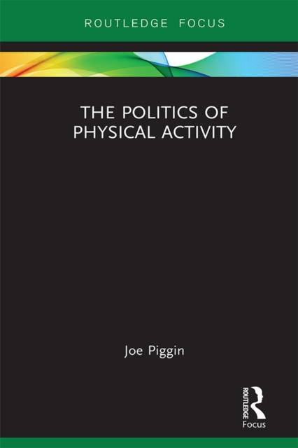 Book Cover for Politics of Physical Activity by Piggin, Joe