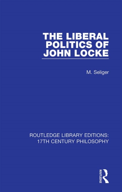 Book Cover for Liberal Politics of John Locke by M. Seliger