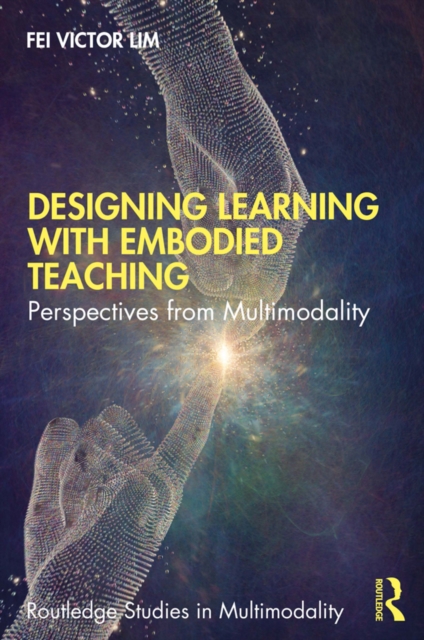 Book Cover for Designing Learning with Embodied Teaching by Lim, Fei Victor