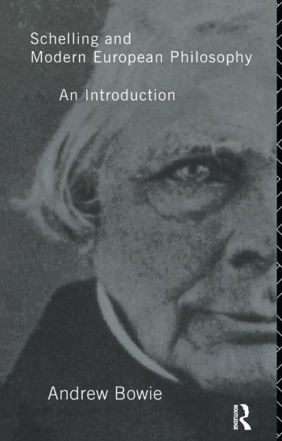 Book Cover for Schelling and Modern European Philosophy: by Andrew Bowie