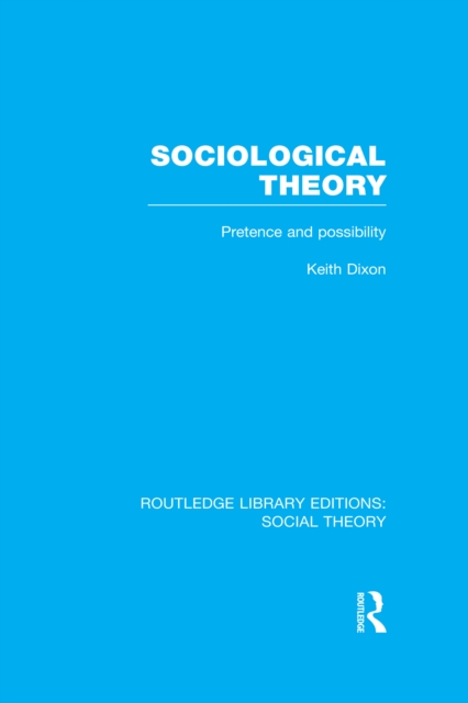 Book Cover for Sociological Theory (RLE Social Theory) by Keith Dixon