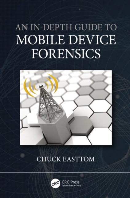 Book Cover for In-Depth Guide to Mobile Device Forensics by Chuck Easttom