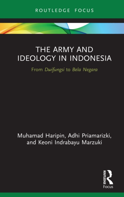 Book Cover for Army and Ideology in Indonesia by Haripin, Muhamad|Priamarizki, Adhi|Marzuki, Keoni Indrabayu