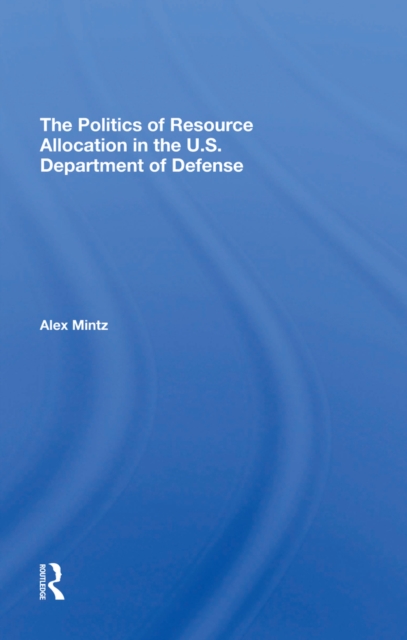 Book Cover for Politics Of Resource Allocation In The U.s. Department Of Defense by Mintz, Alex