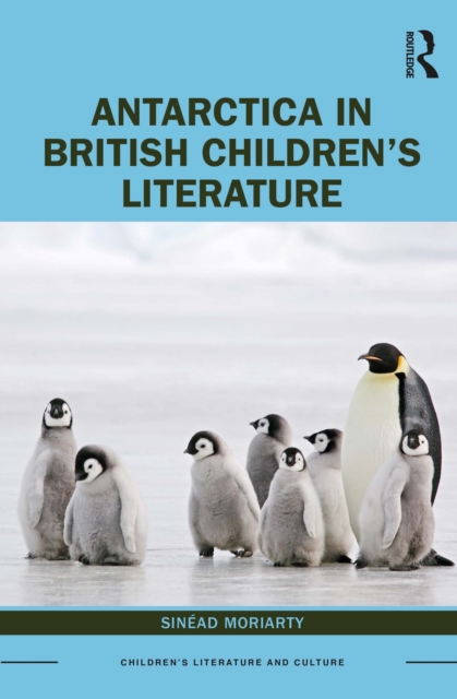 Book Cover for Antarctica in British Children's Literature by Sinead Moriarty