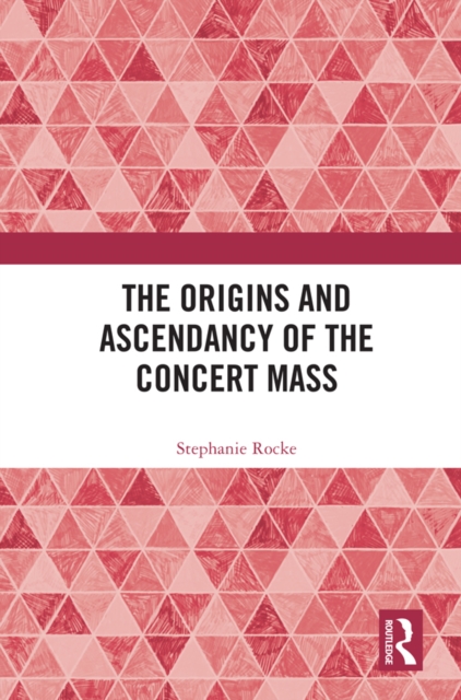 Book Cover for Origins and Ascendancy of the Concert Mass by Stephanie Rocke