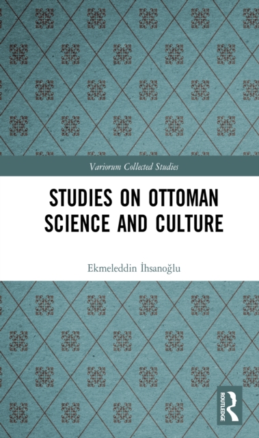 Book Cover for Studies on Ottoman Science and Culture by Ekmeleddin Ihsanoglu