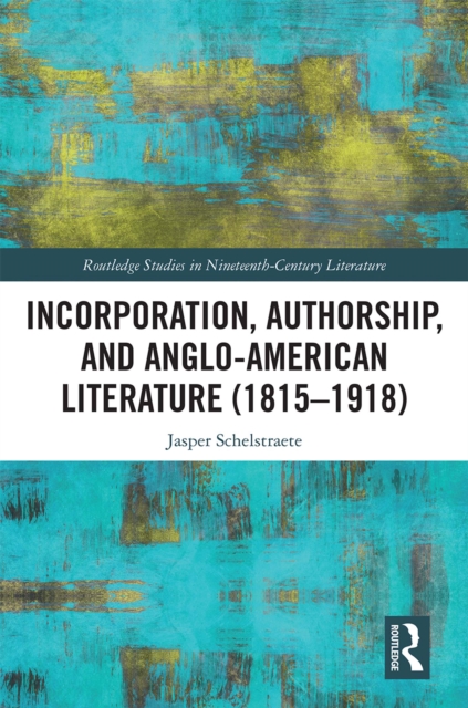 Book Cover for Incorporation, Authorship, and Anglo-American Literature (1815-1918) by Schelstraete, Jasper