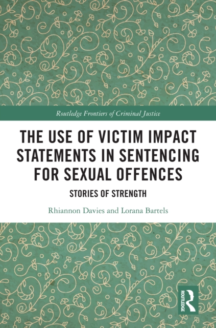 Book Cover for Use of Victim Impact Statements in Sentencing for Sexual Offences by Davies, Rhiannon|Bartels, Lorana