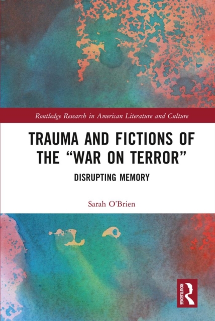 Book Cover for Trauma and Fictions of the &quote;War on Terror&quote; by Sarah O'Brien