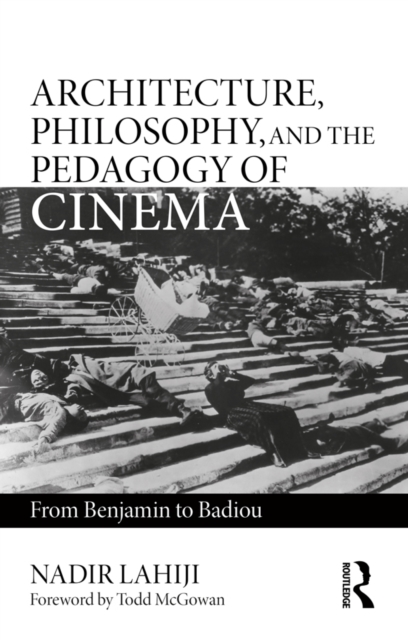 Book Cover for Architecture, Philosophy, and the Pedagogy of Cinema by Nadir Lahiji