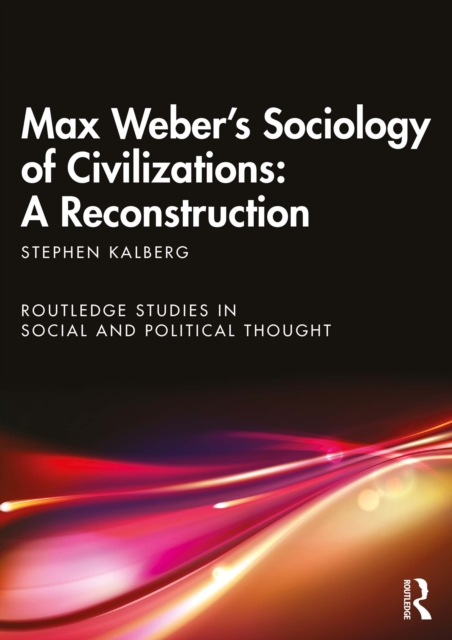 Book Cover for Max Weber's Sociology of Civilizations: A Reconstruction by Stephen Kalberg