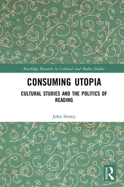 Book Cover for Consuming Utopia by John Storey