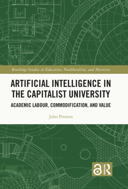 Book Cover for Artificial Intelligence in the Capitalist University by Preston, John