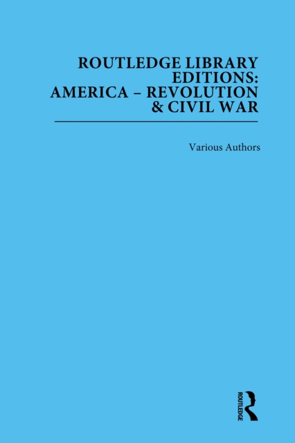 Book Cover for Routledge Library Editions: America: Revolution and Civil War by Various Authors