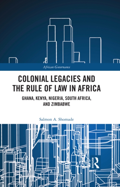 Book Cover for Colonial Legacies and the Rule of Law in Africa by Salmon A Shomade