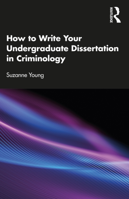 Book Cover for How to Write Your Undergraduate Dissertation in Criminology by Suzanne Young