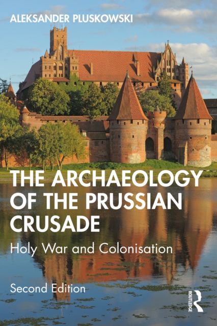 Book Cover for Archaeology of the Prussian Crusade by Pluskowski, Aleksander