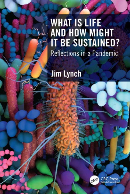 Book Cover for What Is Life and How Might It Be Sustained? by Jim Lynch