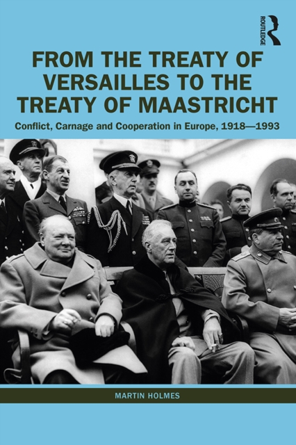 Book Cover for From the Treaty of Versailles to the Treaty of Maastricht by Martin Holmes