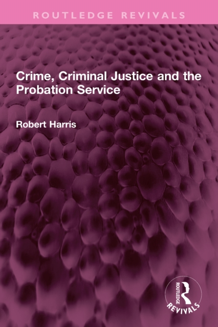 Book Cover for Crime, Criminal Justice and the Probation Service by Robert Harris