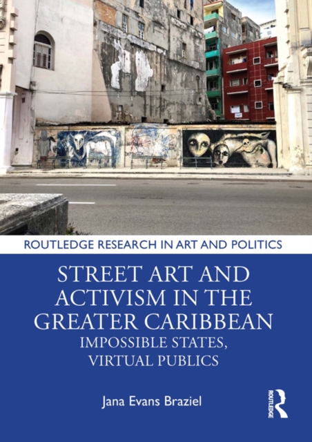 Book Cover for Street Art and Activism in the Greater Caribbean by Jana Evans Braziel