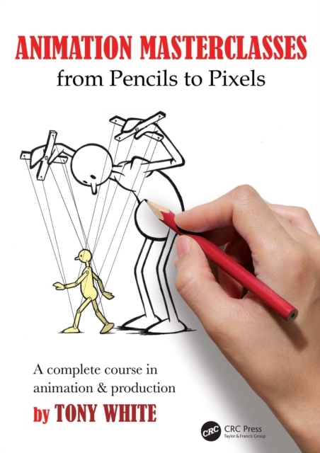 Book Cover for Animation Masterclasses: From Pencils to Pixels by Tony White