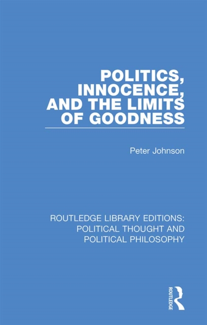 Book Cover for Politics, Innocence, and the Limits of Goodness by Peter Johnson